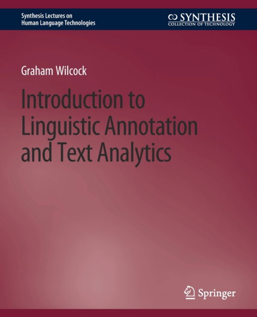 Cover for Graham Wilcock · Introduction to Linguistic Annotation and Text Analytics - Synthesis Lectures on Human Language Technologies (Paperback Book) (2009)