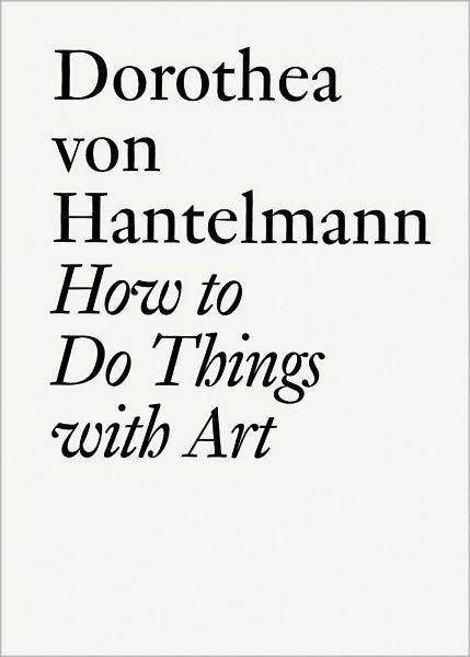 Cover for Hans-Ulrich Obrist · Dorothea Von Hantelmann: How to Do Things with Art (Paperback Book) (2010)
