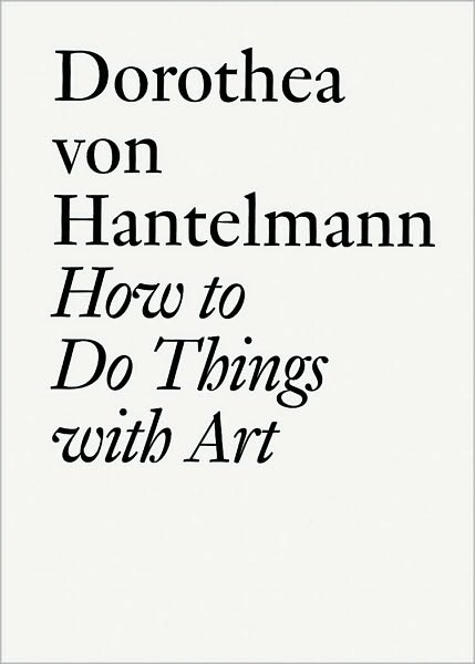 Cover for Hans-Ulrich Obrist · Dorothea Von Hantelmann: How to Do Things with Art (Taschenbuch) (2010)