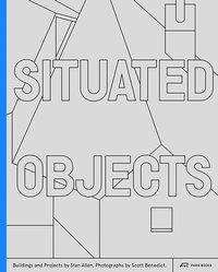 Cover for Stanley T. Allen · Situated Objects: Buildings and Projects by Stan Allen, Photographs by Scott Benedict (Hardcover bog) (2020)
