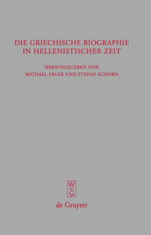 Die Griechische Biographie in Hellenistischer Zeit: Akten Des Internationalen Kongresses Vom 26.-29. Juli 2006 in Würzburg (Beitrage Zur Altertumskunde) (German Edition) - Michael - Książki - Walter de Gruyter - 9783110195040 - 17 grudnia 2007