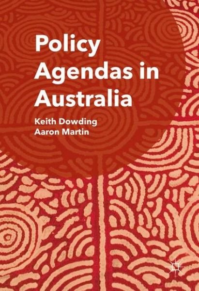 Keith Dowding · Policy Agendas in Australia (Hardcover Book) [1st ed. 2016 edition] (2016)