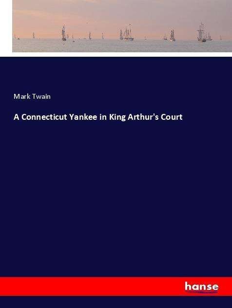 Cover for Twain · A Connecticut Yankee in King Arth (Book)
