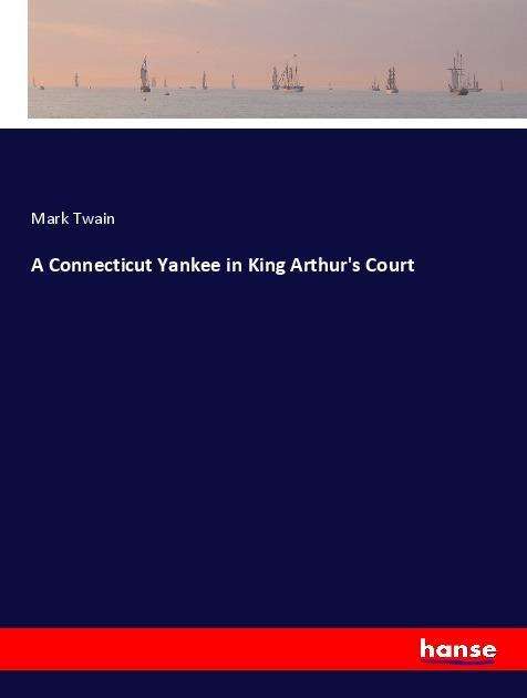 A Connecticut Yankee in King Arth - Twain - Livros -  - 9783337439040 - 