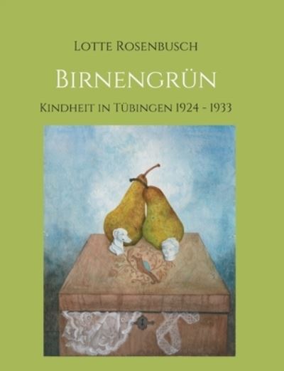 Cover for Lotte Rosenbusch · Birnengrun (Paperback Book) (2021)