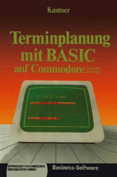 Gustav Kastner · Terminplanung Mit Basic Auf Commodore 2000/3000,4000/8000 (Paperback Book) [1984 edition] (1984)