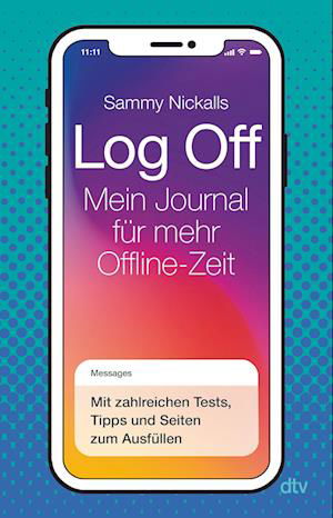 Sammy Nickalls · Log Off Â– Mein Journal FÃ¼r Mehr Offline-zeit (Bog)