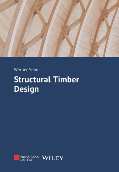 Cover for Seim, Werner (University of Kassel's Institute of Structural Engineering) · Structural Timber Design (Taschenbuch) (2024)
