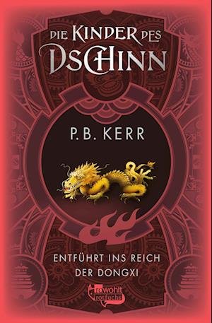 Cover for P. B. Kerr · Die Kinder des Dschinn: Entführt ins Reich der Dongxi (Inbunden Bok) (2021)