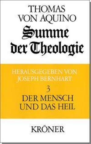 Summe der Theologie 3. Der Mensch und das Heil - Thomas von Aquin - Książki - Kroener Alfred GmbH + Co. - 9783520109040 - 1 grudnia 2021