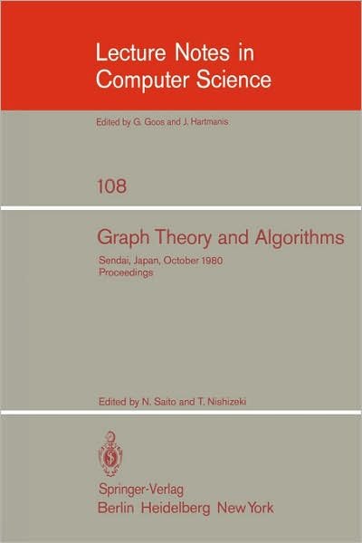 Cover for N Saito · Graph Theory and Algorithms: 17th Symposium of Research Institute of Electrical Communication, Tohoku University, Sendai, Japan, October 24-25, 1980, Proceedings - Lecture Notes in Computer Science (Pocketbok) (1981)