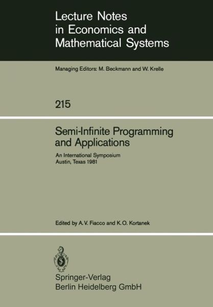 Cover for A. V. Fiacco · Semi-Infinite Programming and Applications: An International Symposium Austin, Texas, September 8-10, 1981 - Lecture Notes in Economics and Mathematical Systems (Paperback Book) [Softcover reprint of the original 1st ed. 1983 edition] (1983)