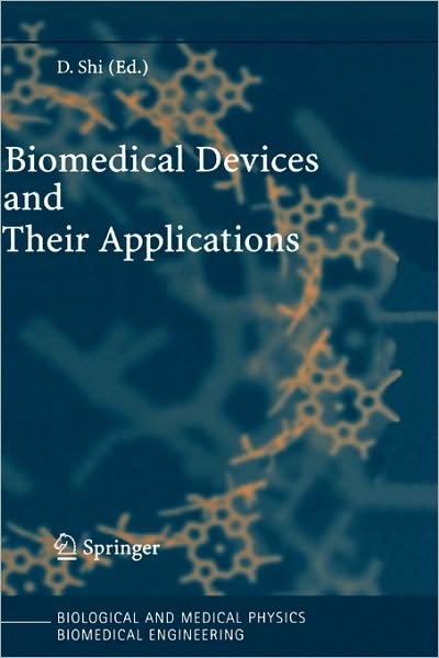 Cover for Donglu Shi · Biomedical Devices and Their Applications - Biological and Medical Physics, Biomedical Engineering (Hardcover Book) [2004 edition] (2004)