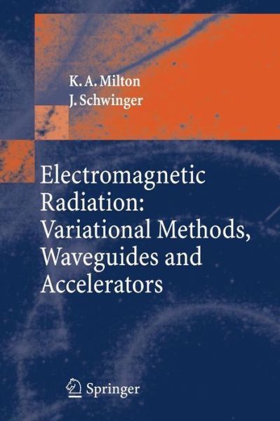 Cover for Kimball Milton · Electromagnetic Radiation: Variational Methods, Waveguides and Accelerators (Paperback Book) (2006)