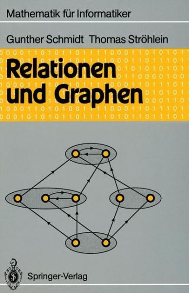 Relationen Und Graphen - Mathematik Fur Informatiker - Gunther Schmidt - Książki - Springer-Verlag Berlin and Heidelberg Gm - 9783540503040 - 28 grudnia 1988