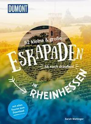 52 kleine & große Eskapaden in Rheinhessen - Sarah Waltinger - Books - DuMont Reiseverlag - 9783616028040 - August 3, 2022