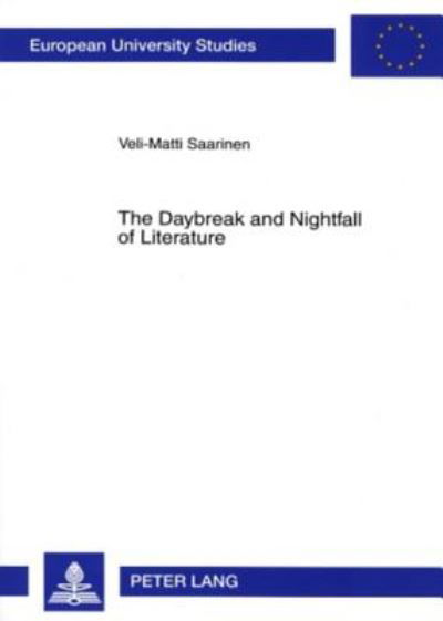 Cover for Veli-Matti Saarinen · The Daybreak and Nightfall of Literature: Friedrich Schlegel's Idea of Romantic Literature: Between Productive Fantasy and Reflection (Paperback Bog) (2007)