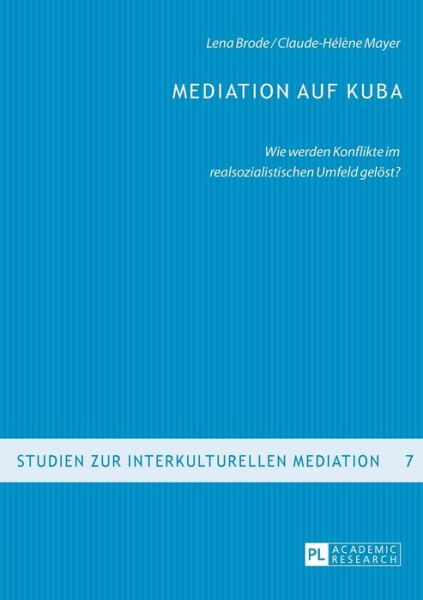 Cover for Lena Brode · Mediation Auf Kuba: Wie Werden Konflikte Im Realsozialistischen Umfeld Geloest? - Studien Zur Interkulturellen Mediation (Paperback Book) (2015)