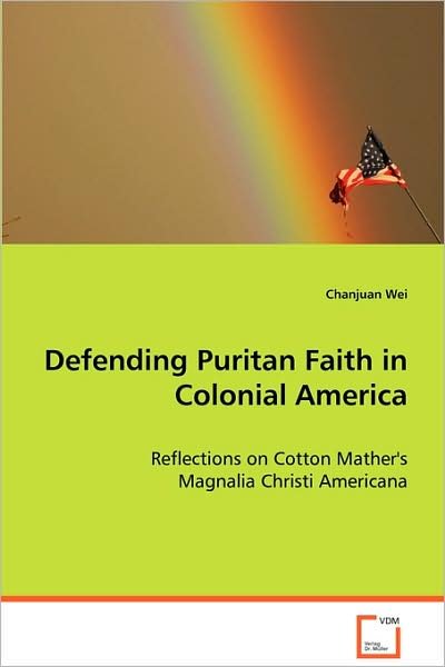 Cover for Chanjuan Wei · Defending Puritan Faith in Colonial America (Paperback Book) (2008)