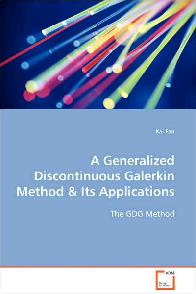 Cover for Kai Fan · A Generalized Discontinuous Galerkin Method: the Gdg Method (Paperback Book) (2008)