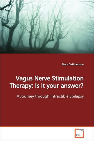 Cover for Mark Cuthbertson · Vagus Nerve Stimulation Therapy: is It Your Answer?: a Journey Through Intractible Epilepsy (Paperback Book) (2009)