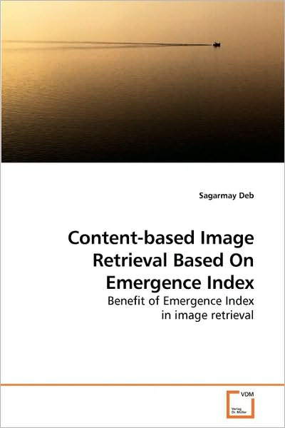 Cover for Sagarmay Deb · Content-based Image Retrieval Based on Emergence Index (Paperback Book) (2010)