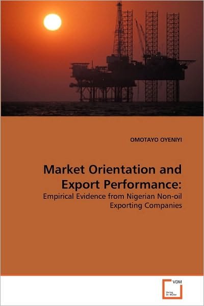 Cover for Omotayo Oyeniyi · Market Orientation and Export Performance:: Empirical Evidence from Nigerian Non-oil Exporting Companies (Paperback Book) (2010)