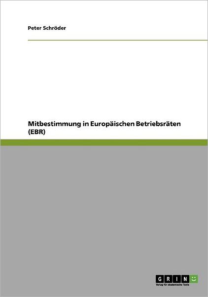 Cover for Peter Schroeder · Mitbestimmung in Europaischen Betriebsraten (EBR) (Paperback Book) [German edition] (2011)