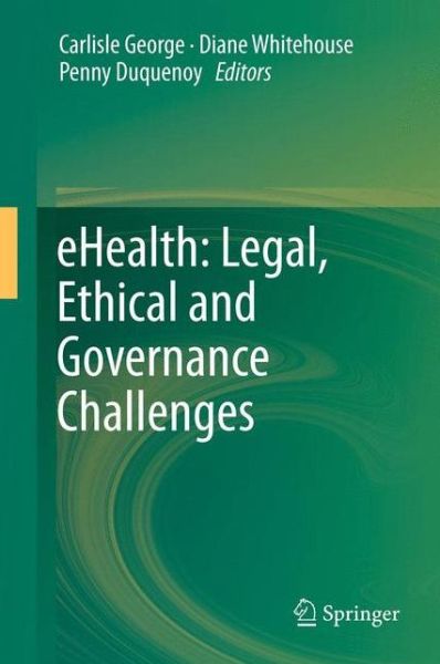 Cover for Carlisle George · Ehealth: Legal, Ethical and Governance Challenges (Paperback Book) [2013 edition] (2014)