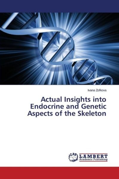 Cover for Zofkova Ivana · Actual Insights into Endocrine and Genetic Aspects of the Skeleton (Taschenbuch) (2015)
