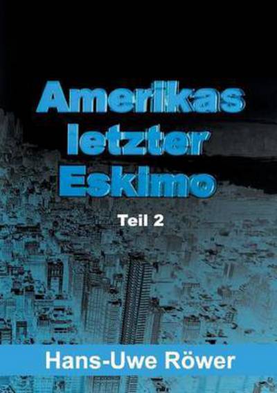 Cover for Hans-uwe Rower · Amerikas Letzter Eskimo (Paperback Book) (2015)