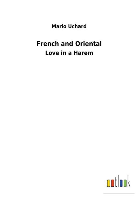 French and Oriental - Uchard - Livros -  - 9783732621040 - 2 de janeiro de 2018