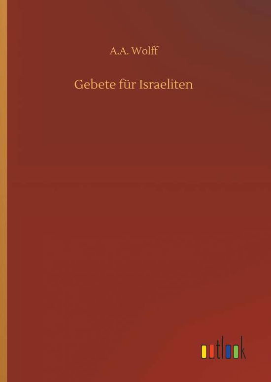 Gebete für Israeliten - Wolff - Libros -  - 9783732663040 - 6 de abril de 2018