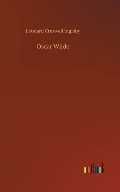 Cover for Leonard Creswell Ingleby · Oscar Wilde (Hardcover Book) (2018)