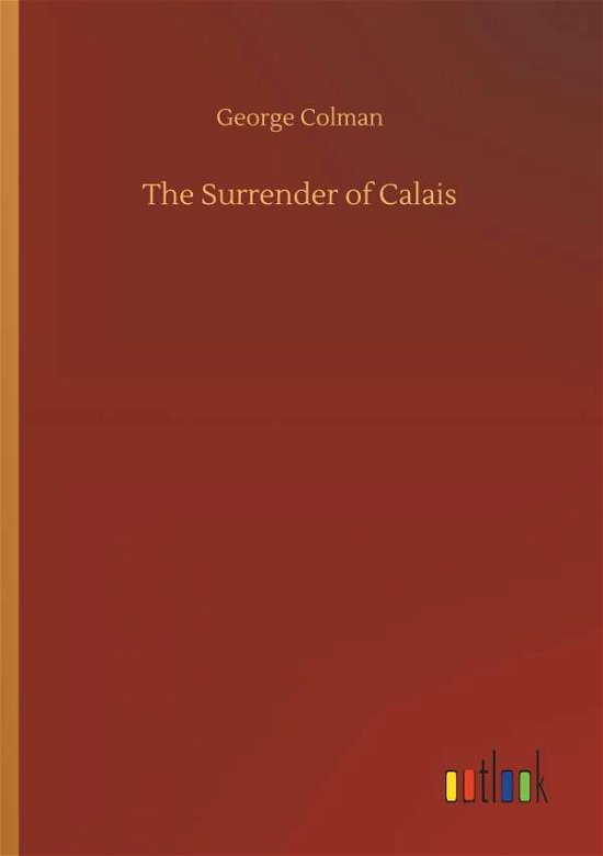 The Surrender of Calais - Colman - Livros -  - 9783734036040 - 20 de setembro de 2018