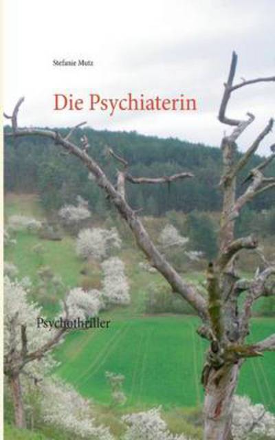 Cover for Stefanie Mutz · Die Psychiaterin (Paperback Book) (2014)
