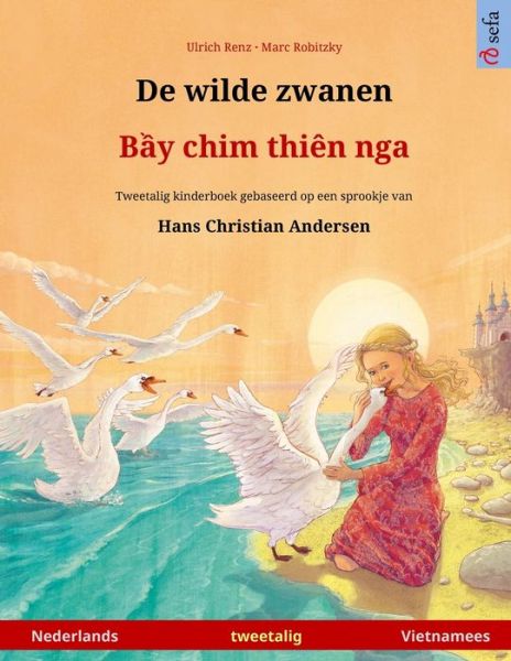 Cover for Ulrich Renz · De wilde zwanen - B&amp;#7847; y chim thien nga (Nederlands - Vietnamees): Tweetalig kinderboek naar een sprookje van Hans Christian Andersen - Sefa Prentenboeken in Twee Talen (Paperback Book) (2024)