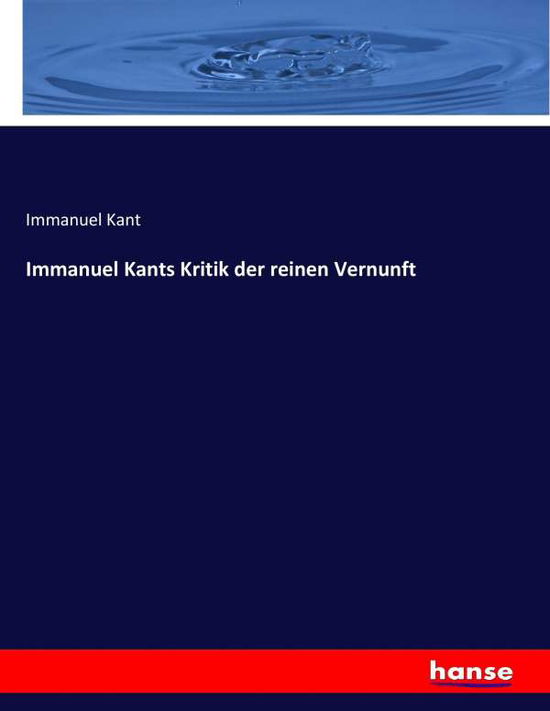 Immanuel Kants Kritik der reinen V - Kant - Books -  - 9783743649040 - January 14, 2017