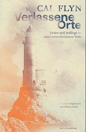 Cover for Cal Flyn · Verlassene Orte (Bok) (2023)