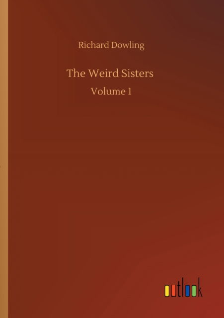 Cover for Richard Dowling · The Weird Sisters: Volume 1 (Paperback Bog) (2020)