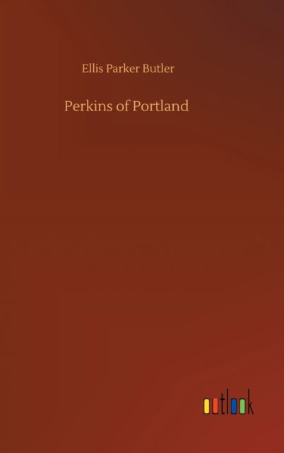 Cover for Ellis Parker Butler · Perkins of Portland (Hardcover Book) (2020)