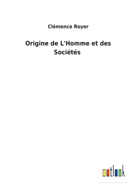 Cover for Clemence Royer · Origine de L'Homme et des Societes (Paperback Book) (2022)