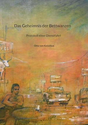 Cover for Otto von Kotzebue · Das Geheimnis der Bettwanzen (Book) (2022)