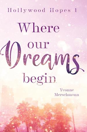 Cover for Yvonne Merschmann · Where our dreams begin (Book) (2024)
