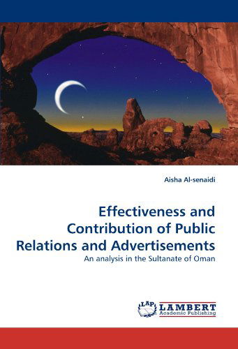 Cover for Aisha Al-senaidi · Effectiveness and Contribution of Public Relations and Advertisements: an Analysis in the Sultanate of Oman (Taschenbuch) (2010)