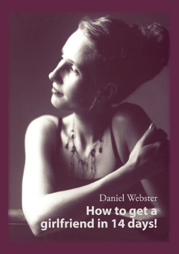 Cover for Daniel Webster · How to Get a Girlfriend in 14 Days! (Pocketbok) (2010)