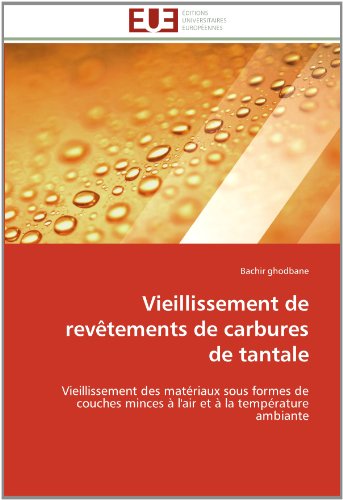 Cover for Bachir Ghodbane · Vieillissement De Revêtements De Carbures De Tantale: Vieillissement Des Matériaux Sous Formes De Couches Minces À L'air et À La Température Ambiante (Paperback Book) [French edition] (2018)