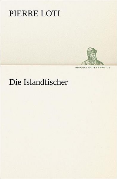 Cover for Pierre Loti · Die Islandfischer (Tredition Classics) (German Edition) (Paperback Book) [German edition] (2012)