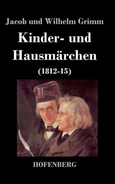 Cover for Jacob Und Wilhelm Grimm · Kinder- Und Hausmarchen (Hardcover Book) (2016)