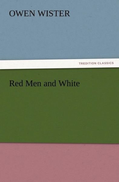 Cover for Owen Wister · Red men and White (Taschenbuch) (2012)